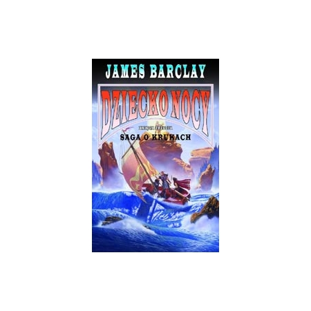DZIECKO NOCY Saga o Krukach tom 3  James Braclay